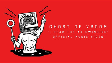 Ghost of Vroom - "I Hear the Ax Swinging" (Official Video)