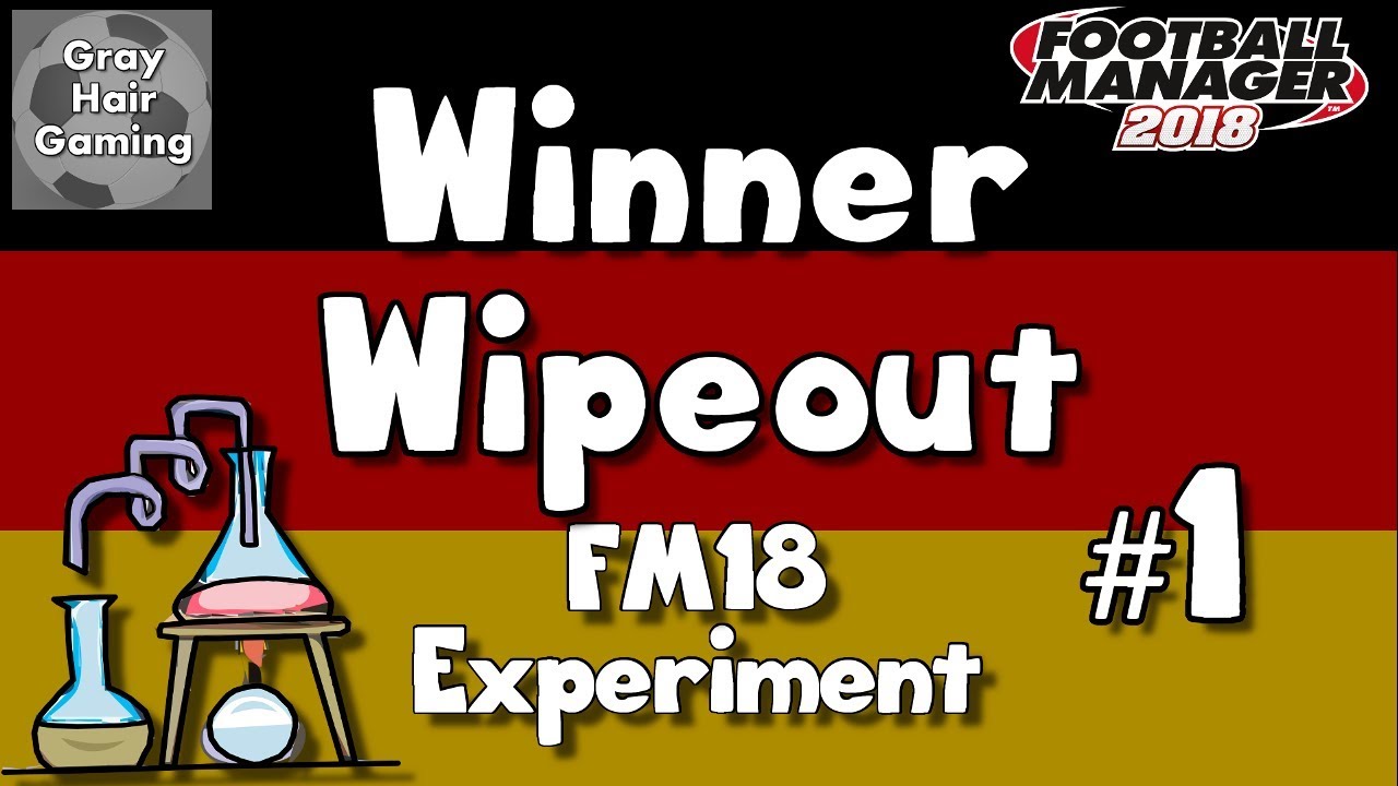 FM18 Experiment - Episode 1 - Year 1 - Winner Wipeout Bundesliga - EP1 - FM2018