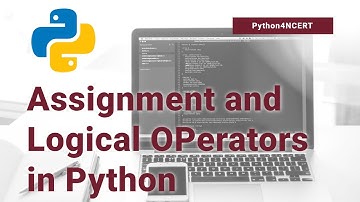 Lecture 9 Assignment and Logical Operators in Python | NCERT