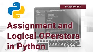 Lecture 9 Assignment and Logical Operators in Python | NCERT