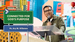 Connected for God’s Purpose | Ps. Ary Wibowo
