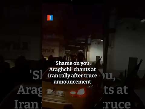 'Shame on you, Araghchi' chants at Iran rally after truce announcement