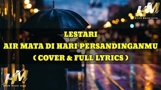 Airmata Di Hari Persandinganmu-Lestari ( Cover Elnino Ft Willy Preman Pensiun ) Lirik Lagu