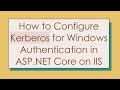 Configure Kerberos for Windows Authentication in ASP.NET Core on IIS