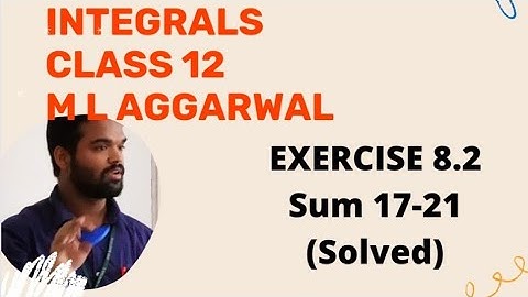 Integration class 12 M L Aggarwal | Exercise 8.2 | Integrals  Class 12 M L Aggarwal | ISC | Solution