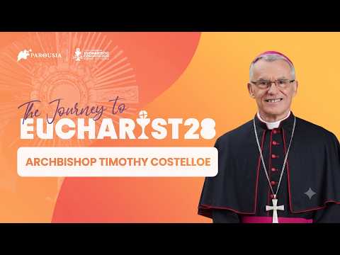The Eucharist and Sanctity. Journey to Eucharist28: Archbishop Timothy Costelloe