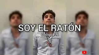 Codigo FN - Soy el raton (Ovidio Guzman)