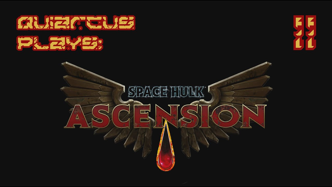 Quiarcus Plays - Space Hulk Ascension Blood Angels Episode 02 - YouTube
