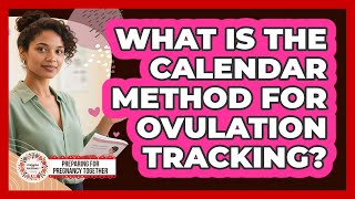 What Is the Calendar Method for Ovulation Tracking