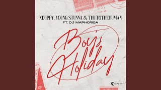 Young Stunna, Xduppy & Thuto The Human - Monday Boys Holiday ft. DJ Maphorisa