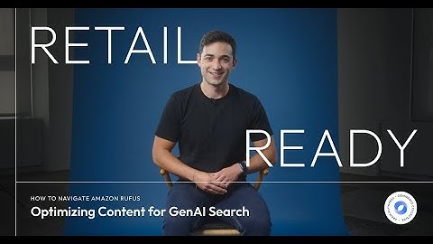 How to navigate Amazon Rufus: Optimizing content for GenAI search