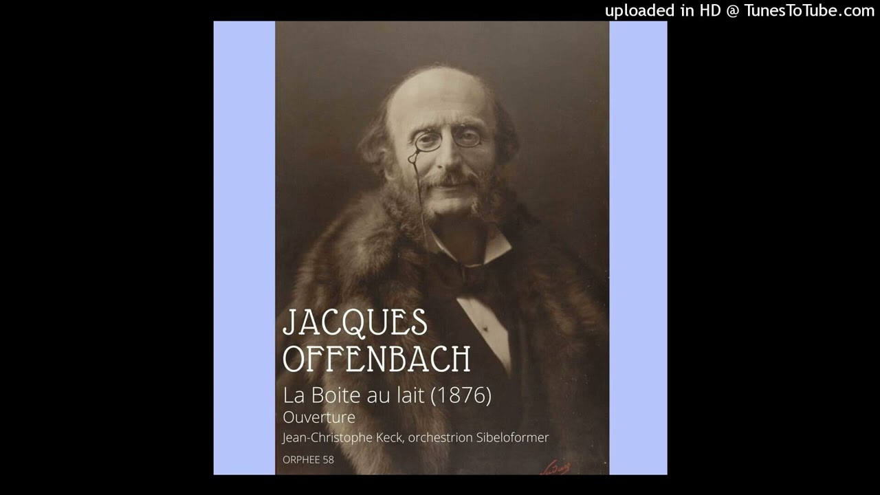 Jacques Offenbach : La Boîte au lait, ouverture
