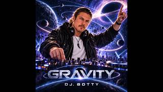 Gravity von DJ. BOTTY