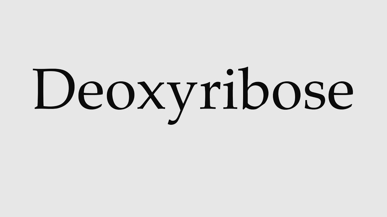 How To Pronounce Deoxyribose