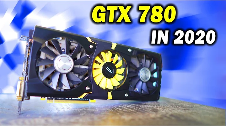 GTX 780：2020年还值得购买吗？
