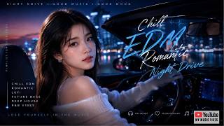 Playlist Chill EDM Romantic Night Drive🎶  Late Night City Lights • Chill Gaming • Midnight Mood