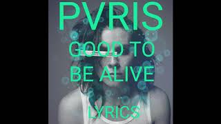 PVRIS - Good To Be Alive (Lyrics by 243Scenes)