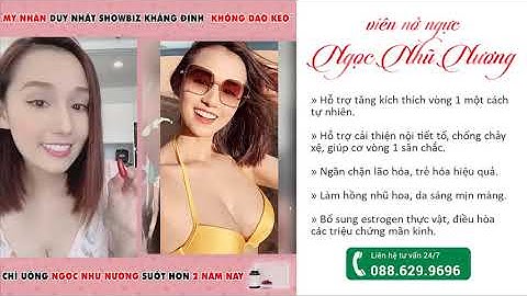 Viên uống nâng cơ nở ngực Ngọc Nhũ Nương có tốt không?