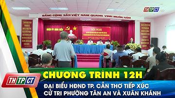 Đại biểu HĐND TP. Cần Thơ tiếp xúc cử tri phường Tân An và Xuân Khánh | Cần Thơ TV