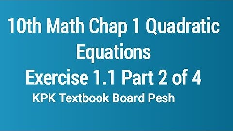Quadratic Equations Chapter 1 Exercise 1.1 part 2 10th Mathematics