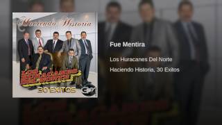 Video thumbnail of "Los Huracanes Del Norte - Fue Mentira"