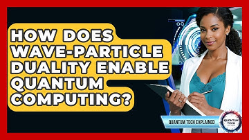How Does Wave-particle Duality Enable Quantum Computing? - Quantum Tech Explained