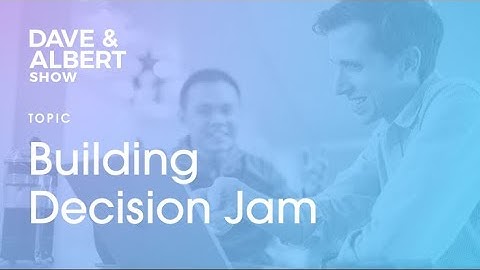 The Dave and Albert Show: How we built Decision Jam