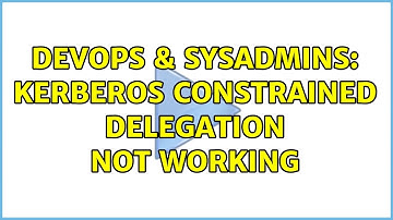 DevOps & SysAdmins: Kerberos constrained delegation not working (2 Solutions!!)