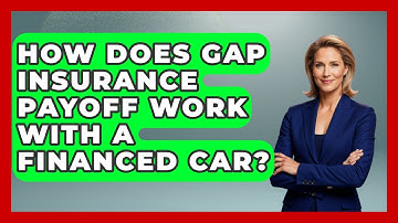 How Does Gap Insurance Payoff Work With A Financed Car? - Auto Coverage Explained