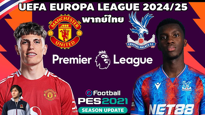 แมนเชสเตอร์ ยูไนเต็ด VS คริสตัล พาเลซ พรีเมียร์ลีก 2024/25 (จำลองการแข่งขันฟุตบอล) | PES2021