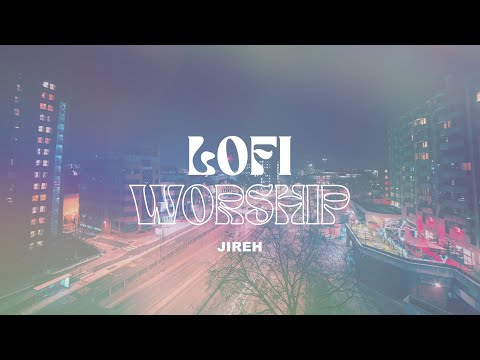 Jireh - LOFI Worship Arrangement
