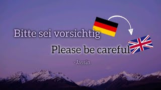 Bitte sei vorsichtig, Jassin - Learn German With Music, English Translation 