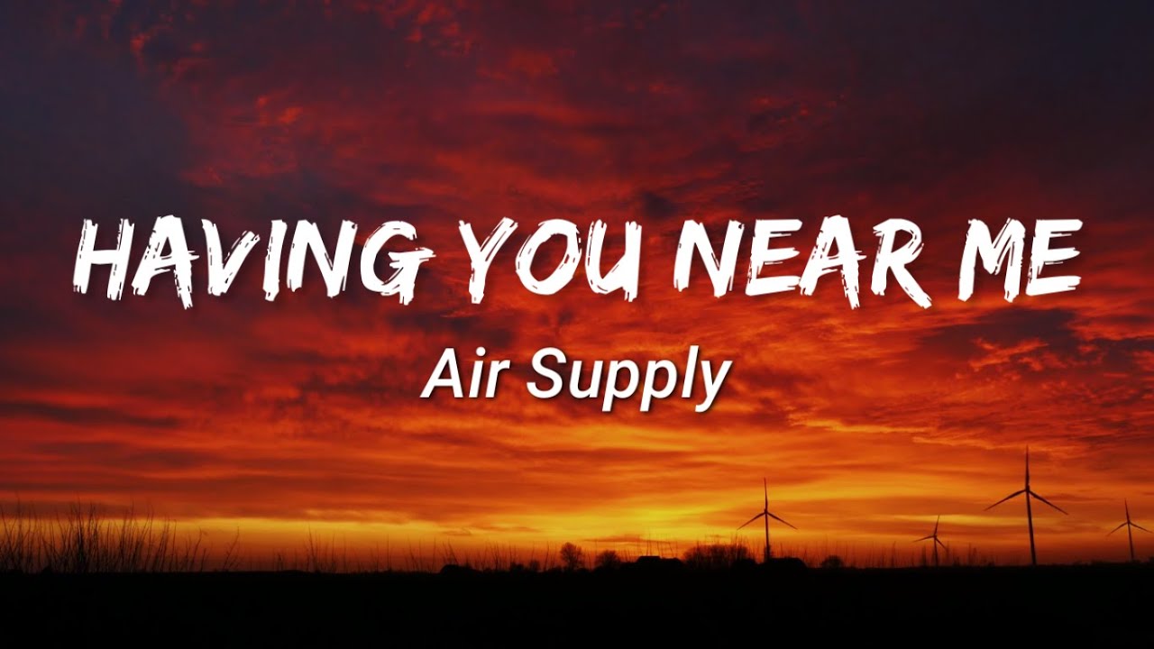Air Supply Having You Near Me (Lyrics) YouTube