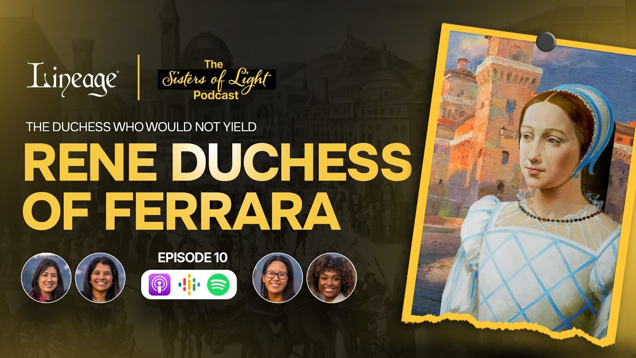 Rene Duchess of Ferrara | Sisters of Light Podcast | Episode 10