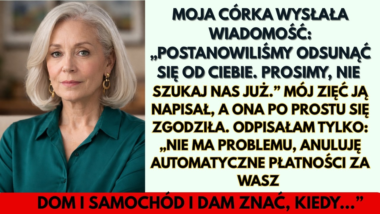 Szokująca wiadomość od  mojej córki: „Skończyliśmy z tobą. Nigdy więcej nas nie szukaj.” Moje życie…