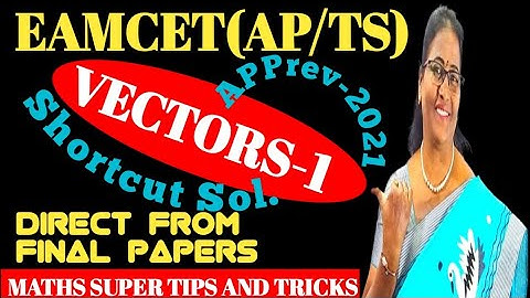 AP Previous EAMCET-2021 Vectors-1 Shortcut Sol. Direct from Final Papers MATHS SUPER TIPS AND TRICKS
