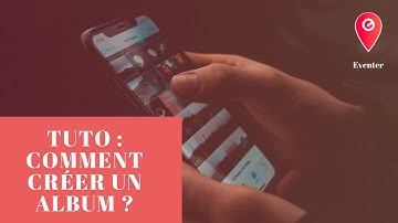 Tuto : Comment créer un album Eventer ? (2020)