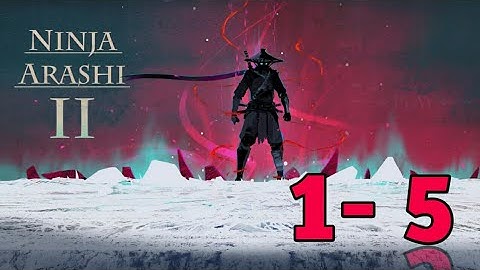 ninja arashi 2- (act1) levels 1-5 gameplay walkthrough (android,ios)