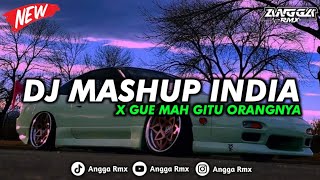 DJ MASHUP INDIA X GUE MAH GITU ORANGNYA SLOW BASS KUANEE || SANGAT COCOK UNTUK NYANTAI 🎧🤙🏻