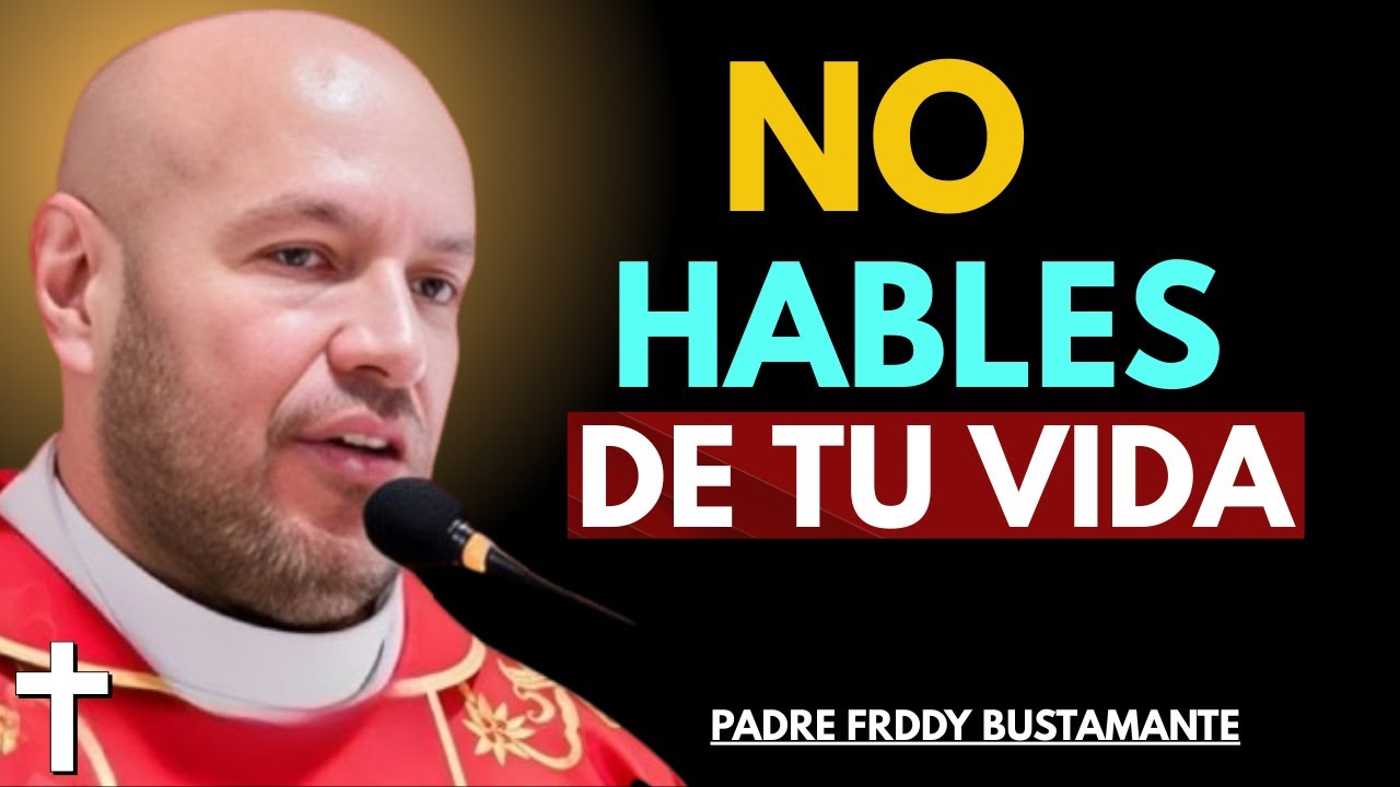 4 Cosas que Nunca Debes Contarle a Nadie || Padre Freddy Bustamante