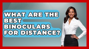 What Are The Best Binoculars For Distance? - Bird Watching Diaries