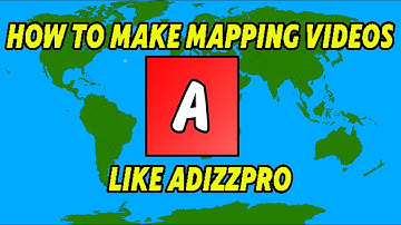How to Make Mapping Videos like Adizzpro