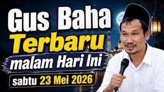 LATEST GUS BAHA TONIGHT | Saturday, May 23, 2026 | Advice to Calm the Heart & Mind