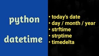 Python Datetime | strftime | strptime | timedelta