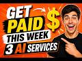 Get PAID this week - 3 Simple AI services (Beginner Step-by-Step)