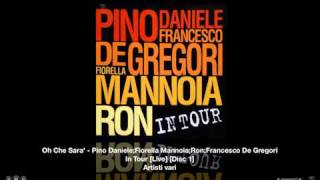 Oh Che Sara' - Fiorella Mannoia - Pino Daniele - Ron - Francesco De Gregori chords