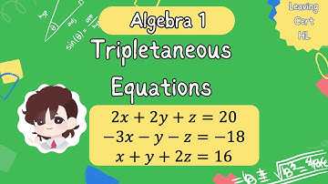 Triple Simultaneous Equations : Leaving Cert Algebra