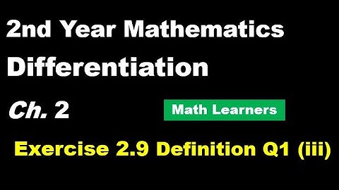 2nd year Mathematics Ch 2 Exercise 2.9 Increasing and decreasing functions.