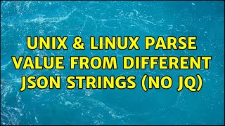 Unix & Linux: Parse value from different JSON strings (No jq) (3 Solutions!!)