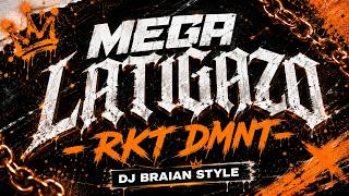 MEGA LATIGAZO - RKT DMNT - DJ BRAIAN STYLE